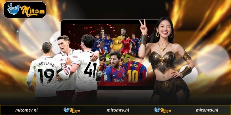 Giao diện Mitom TV hiển thị các trận đấu nổi bật