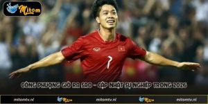 Công Phượng Giờ Ra Sao - Cập Nhật Sự Nghiệp Trong 2026